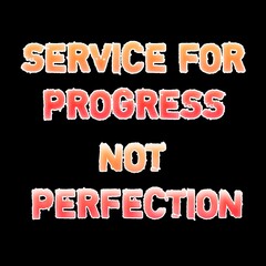 Service for progress not perfection To inspire quotes text background