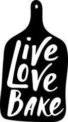 Live, love, bake in hand draw cutting board, handwritten lettering	
