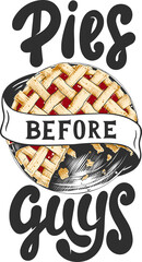 PNG card with hand drawn unique typography design element for greeting cards, kitchen decoration, prints and posters. Pies before guys with pie sketch, white background. Handwritten lettering.   © AkimD