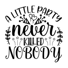Obraz premium a little party never killed nobody