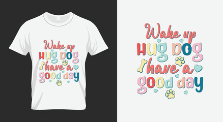 Wake Up Hug Dog Have A good day valentines day svg