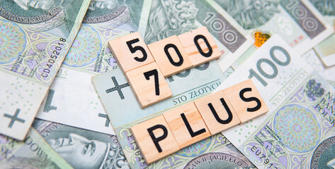 concept showing the valorization of 500 plus. An increase in the social allowance from PLN 500 to PLN 700