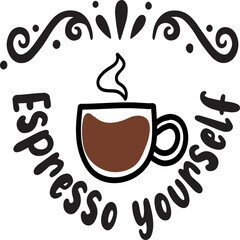 Espresso yourself  Coffee lover shirt print template, Typography design for Funny Coffee, Winter, hot coffee, mug, mom life, girl, boy, Sweatshirt 