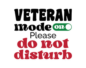VETERAN mode on Please do not disturb funny quote groovy typography sublimation t-shirt SVG on white background