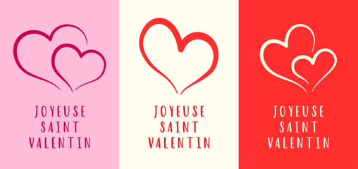 Happy Valentine's Day lettering in French (Joyeuse saint Valentin) and hearts. Three card templates. Cartoon. Vector illustration