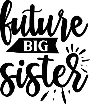 Future Big Sister Svg