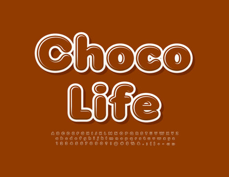 Vector creative poster Choco Life.  Bright glossy Font. Modern Alphabet Letters and Numbers set.