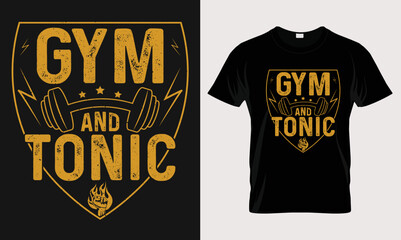 Gym T-Shirt Design - Fitness T-Shirt Design. gym and tonic typography tshirt design graphic template.