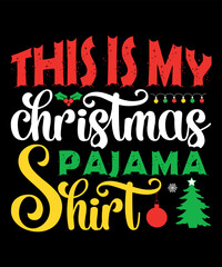 This is my Christmas pajama shirt, Merry Christmas shirts Print Template, Xmas Ugly Snow Santa Clouse New Year Holiday Candy Santa Hat vector illustration for Christmas hand lettered