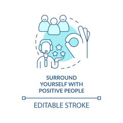 Surround yourself with positive people turquoise concept icon. Attitude in service abstract idea thin line illustration. Isolated outline drawing. Editable stroke. Arial, Myriad Pro-Bold fonts used