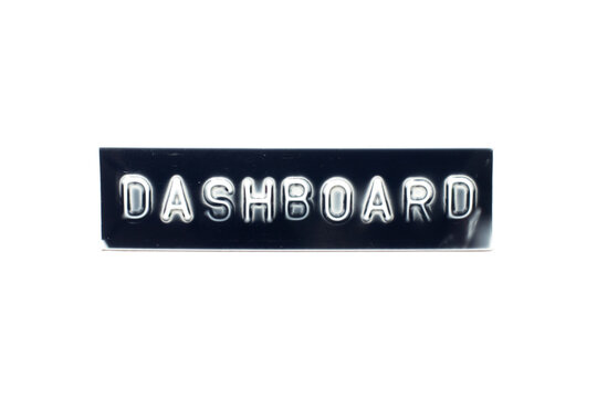 Embossed letter in word dashboard on black banner with white background
