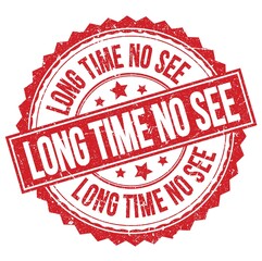 LONG TIME NO SEE text on red round stamp sign