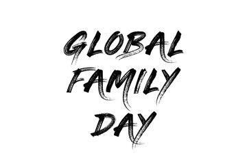 Fototapeta premium Global Family Day for family day, global family day card, calligraphy and typography.