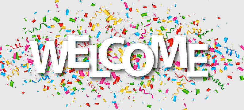 Welcome sign on colorful confetti pieces background