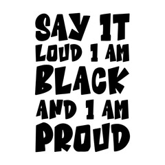 Say It Loud I m Black And I Am Proud