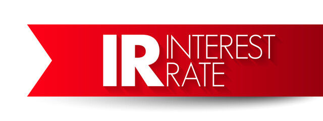 IR Interest Rate - amount of interest due per period, as a proportion of the amount lent, deposited, or borrowed, acronym text concept background