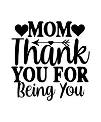 Mom Thank You For Being You SVG Designs