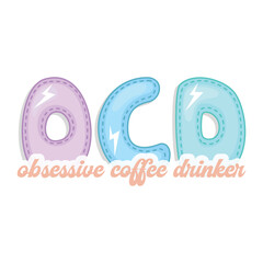 OCD obsessive coffee drinker