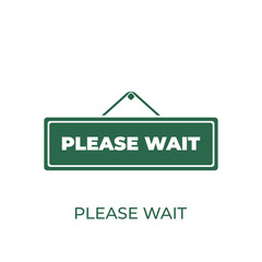 Please wait hanging sign concept icon. Vector symbol design of business collection. Can be used for web and mobile.
