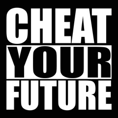 Cheat your Future T-shirt