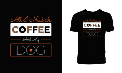 Coffee And Dog Typography  T Shirt Design. 