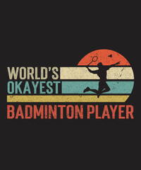 Tshirt design world's okayest badminton with a badminton player illustration