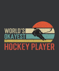 Tshirt design world's okayest hockey with a hockey player illustration