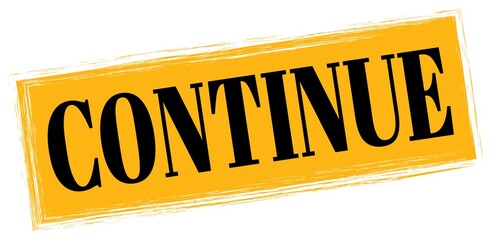 CONTINUE text written on orange-black stamp sign.