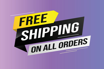 Free shipping all orders tag. Banner design template for marketing. Special offer promotion or retail. background banner modern graphic design for store shop, online store, website, landing page