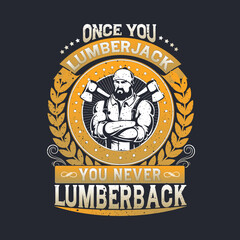 Once You Lumberjack You Never Lumberback. Woodworkers festival poster template. Design element for emblem, sign, label, poster. Vector illustration.