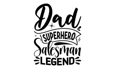 Dad superhero salesman legend, Salesman T-shirt Design, Calligraphy graphic design, File Sports SVG Design, Cutting Cricut and Silhouette, flyer, card, EPS 10