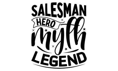 Salesman hero myth legend, Salesman T-shirt Design, Calligraphy graphic design, File Sports SVG Design, Cutting Cricut and Silhouette, flyer, card, EPS 10