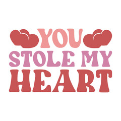 You Stole My Heart Valentine's Day Love quote retro wavy groovy typography sublimation SVG on white background