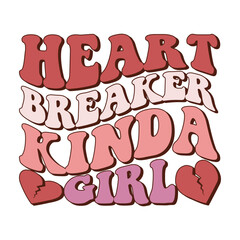 Heart Breaker Kinda Girl Valentine's Day Love quote retro wavy groovy typography sublimation SVG on white background