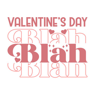 Valentine's Day Blah Valentine's Day Love quote retro wavy groovy typography sublimation SVG on white background