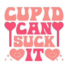 Cupid Can Suck It Valentine's Day Love quote retro wavy groovy typography sublimation SVG on white background