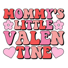 Mommy's Little Valentine Valentine's Day Love quote retro wavy groovy typography sublimation SVG on white background