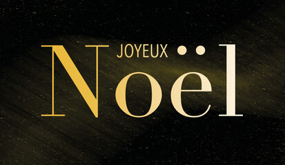 Background with text Merry Christmas in French "Joyeux Noël". Christmas banner, bright Horizontal Christmas headers, websites. Gold glitter shadows with a black background.
