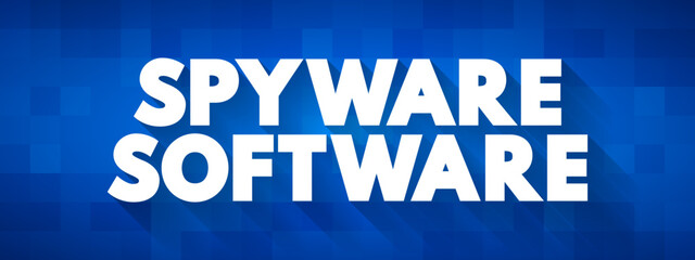 Spyware Software - malicious software that aims to gather information about a person or organization, text concept background