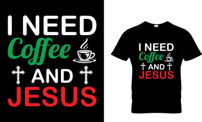 i need coffe and jesus...t-shirt design