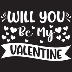 Will you be my VALENTINE typography t-shirt design