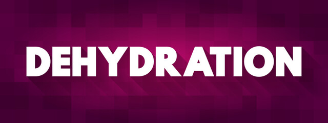 Dehydration - when your body loses more fluid than you take in, text concept background