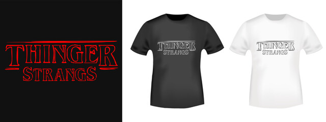 Thinger Strangs - funny design for t-shirt stamp, tee print, applique, fashion slogan, badge, label casual clothing, or other printing products. Vector illustration.