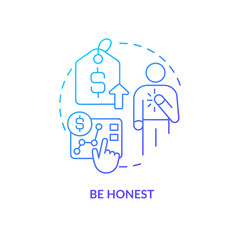 Be honest blue gradient concept icon. Explain reasons sincerely. Tactic for raising prices abstract idea thin line illustration. Isolated outline drawing. Myriad Pro-Bold font used