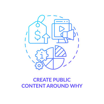 Create public content around why blue gradient concept icon. Raise prices without losing customers abstract idea thin line illustration. Isolated outline drawing. Myriad Pro-Bold font used