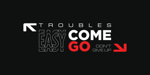 Modern Street Wear typography graphic design for print t shirt, troubles easy come easy go quote lettering