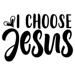 I Choose Jesus