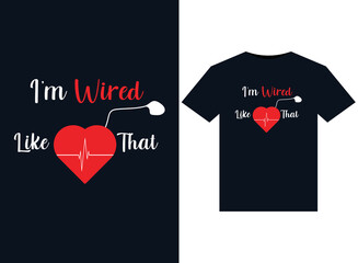 I'm Wired Like That illustrations for print-ready T-Shirts design