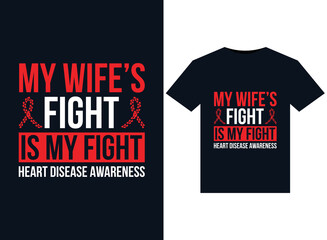 My Wife Fight Is My Fight Heart Disease Awareness illustrations for print-ready T-Shirts design
