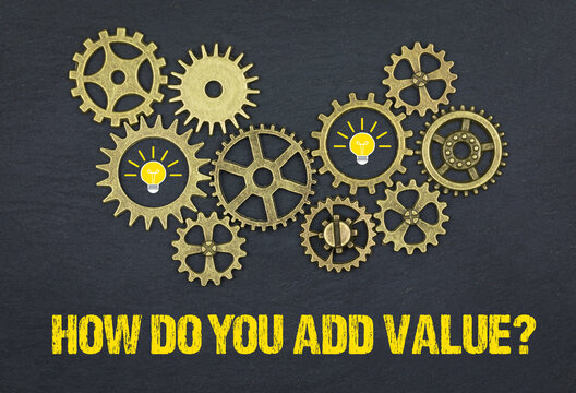 how do you add value?